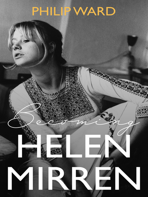 Nimiön Becoming Helen Mirren lisätiedot, tekijä Philip Ward - Saatavilla